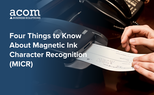 Four Things to Know About Magnetic Ink Character Recognition (MICR)