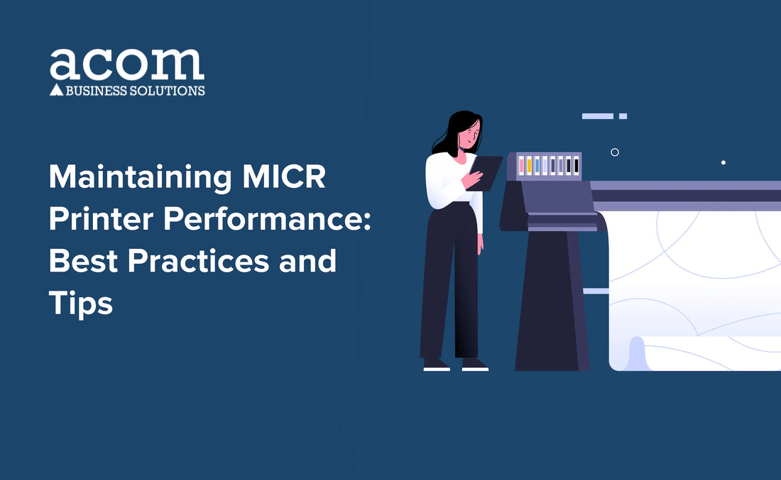 Maintaining MICR Printer Performance: Best Practices and Tips