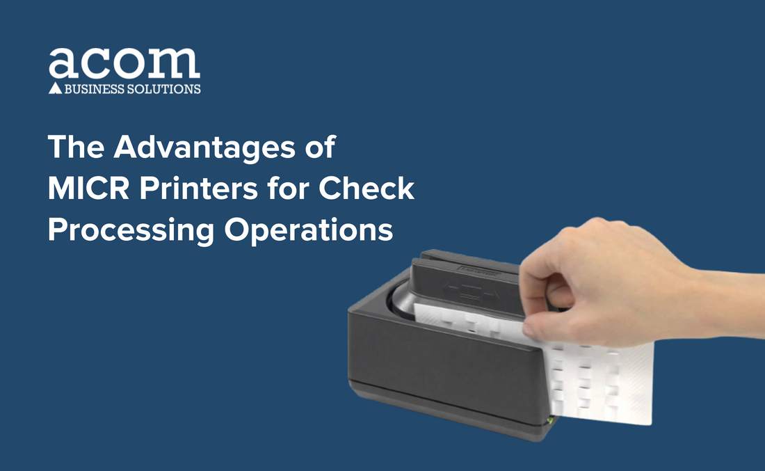 Micr Projection Printer The Advantages of MICR Printers for Check Processing Operations – ACOM ...